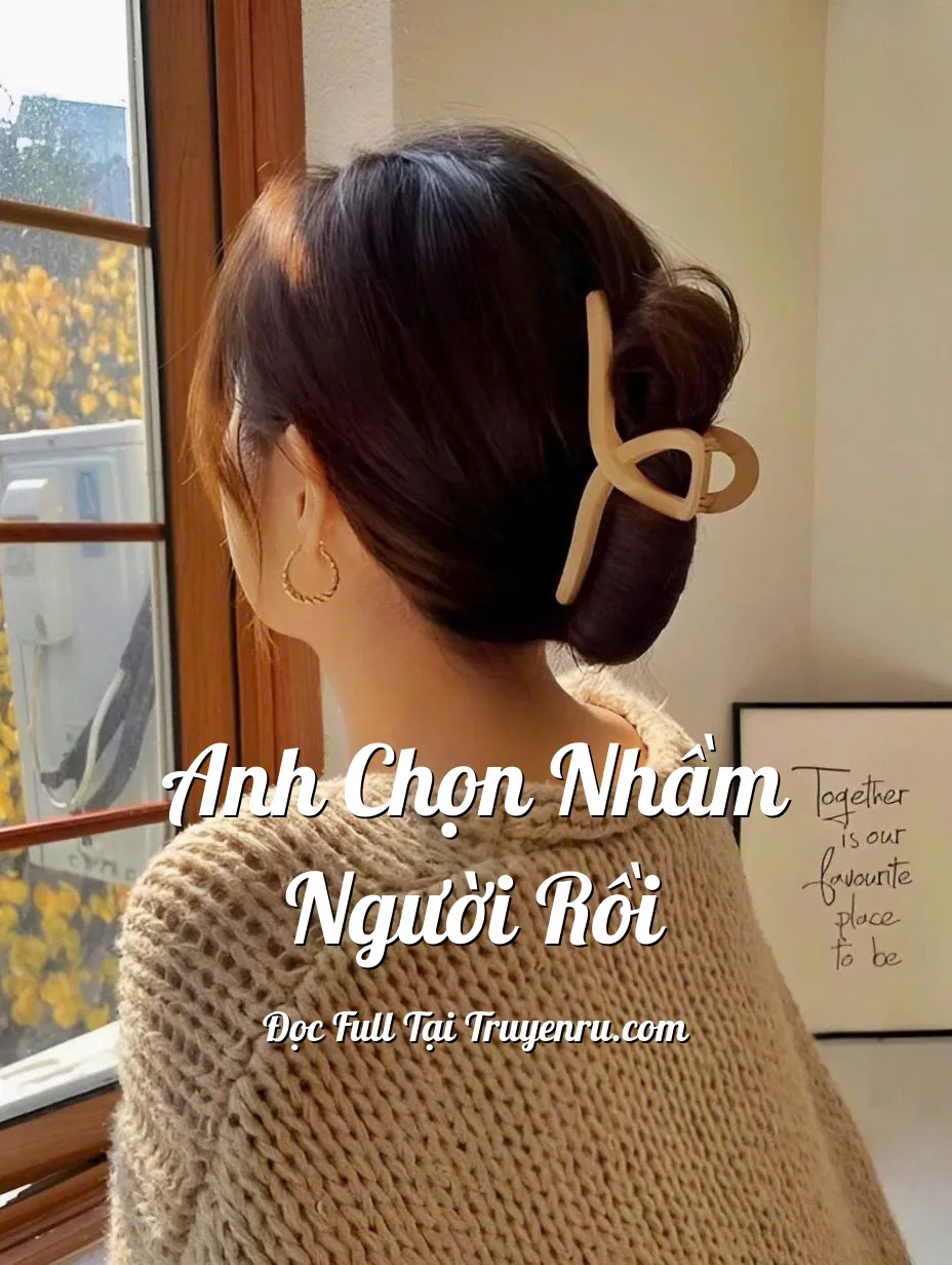 ANH CHỌN NHẦM NGƯỜI RỒI