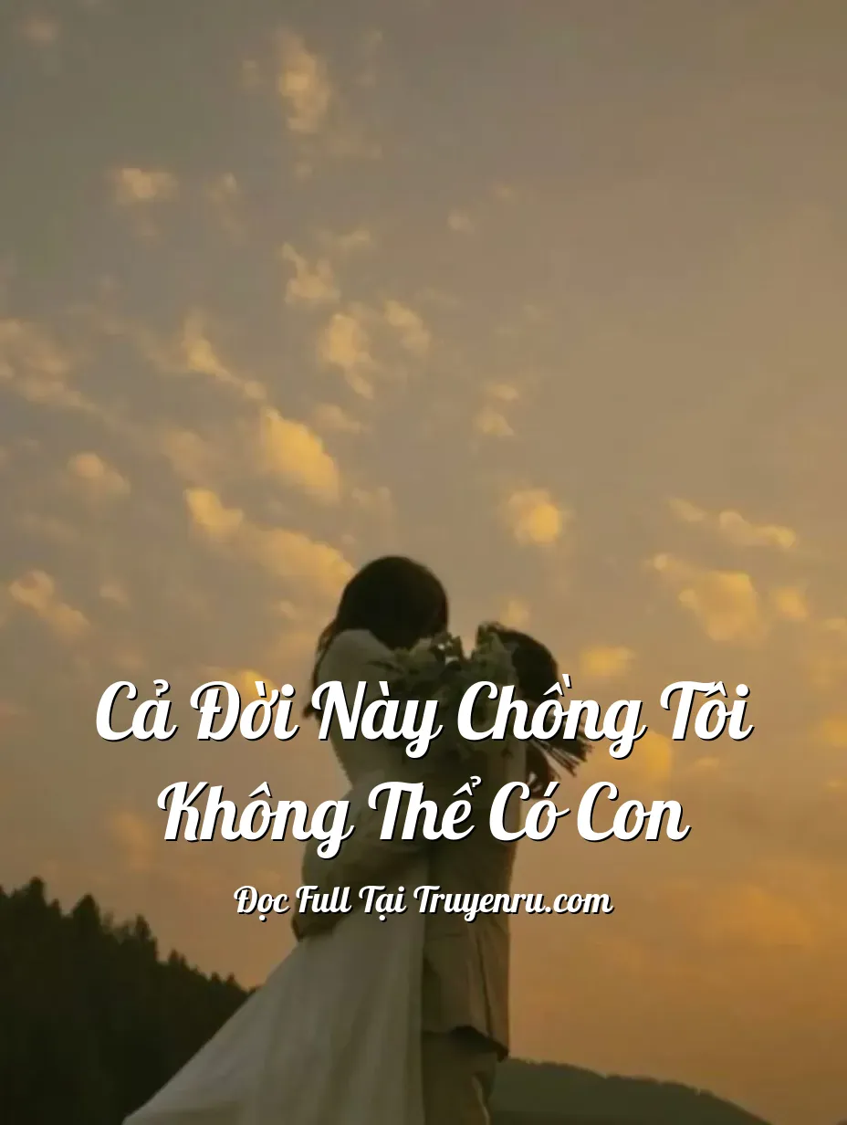 Bìa truyện Cả Đời Này Chồng Tôi Không Thể Có Con
