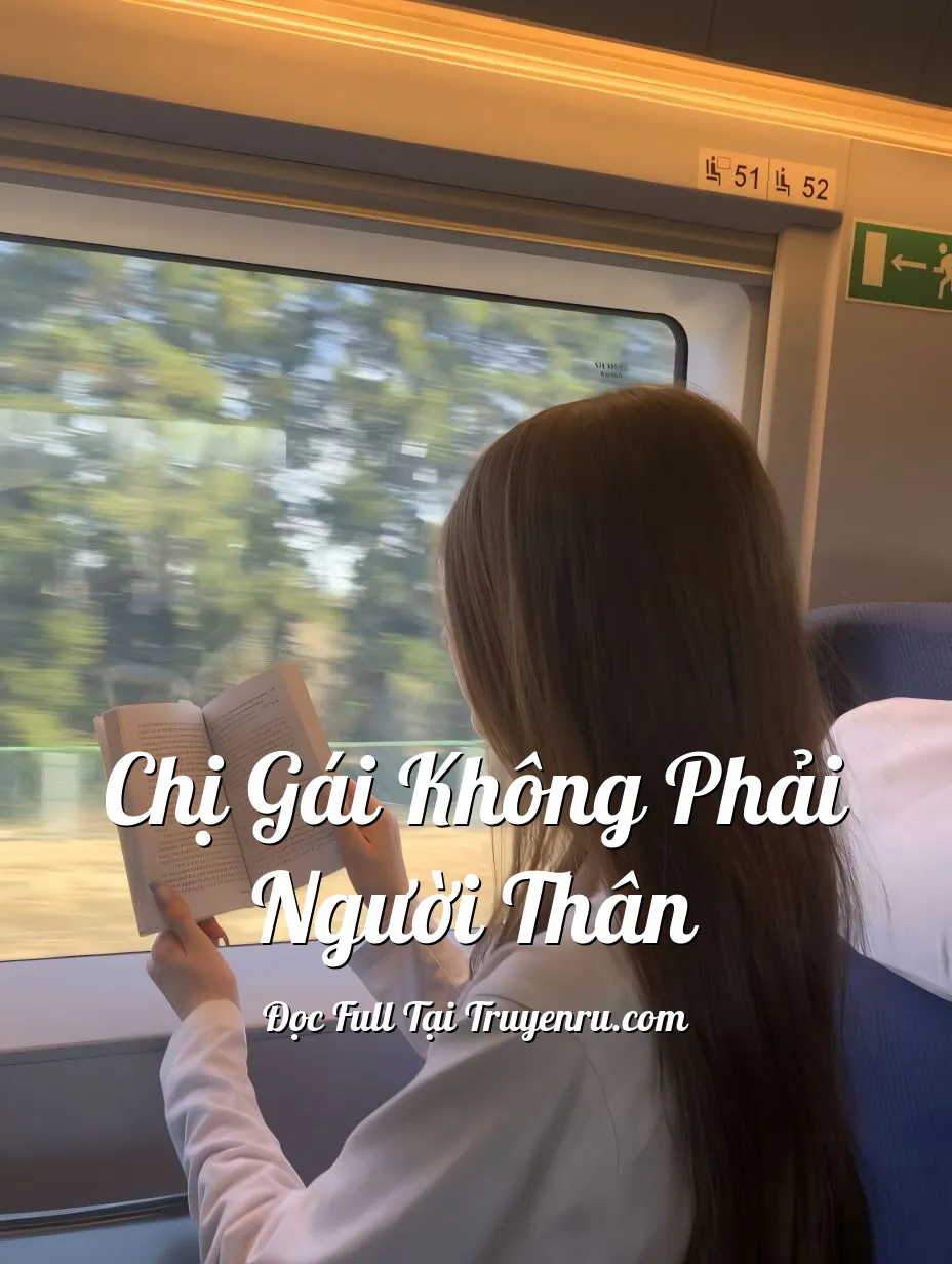 CHỊ GÁI KHÔNG PHẢI NGƯỜI THÂN