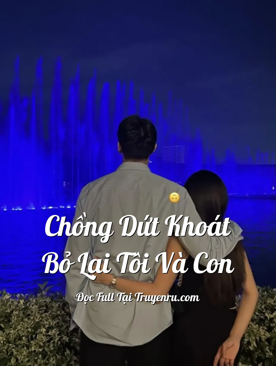 Bìa truyện Chồng Dứt Khoát Bỏ Lại Tôi Và Con
