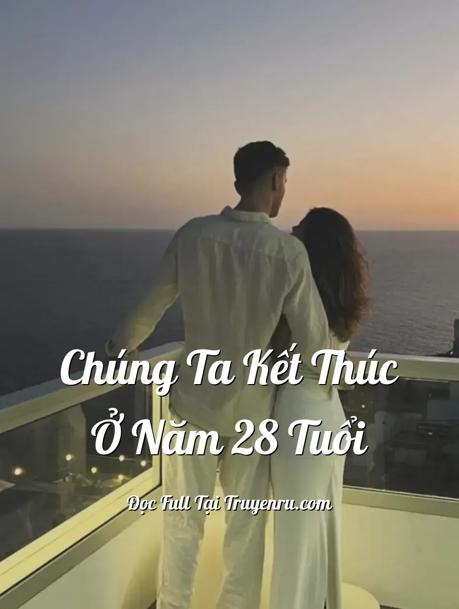 Bìa truyện CHÚNG TA KẾT THÚC Ở NĂM 28 TUỔI