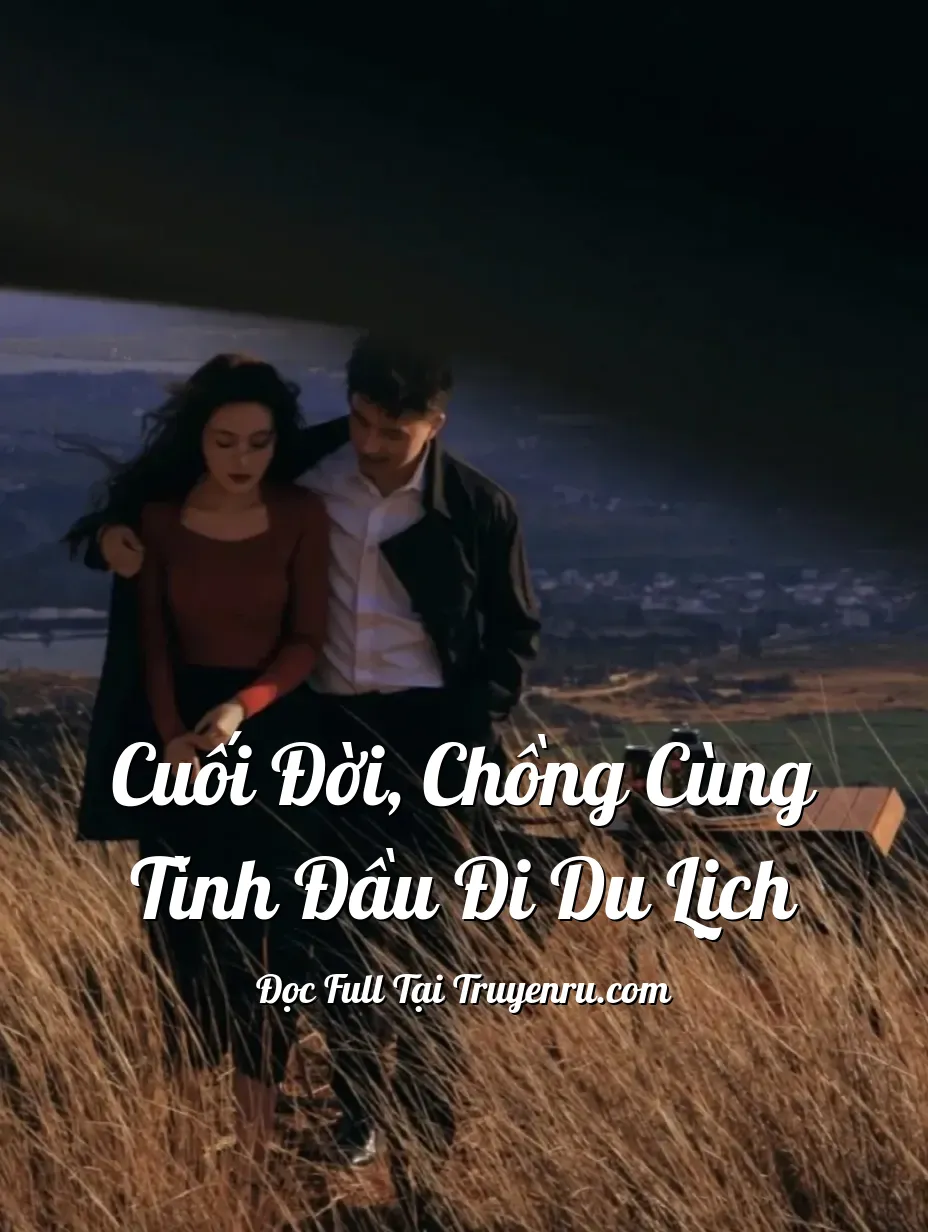 Bìa truyện Cuối Đời, Chồng Cùng Tình Đầu Đi Du Lịch