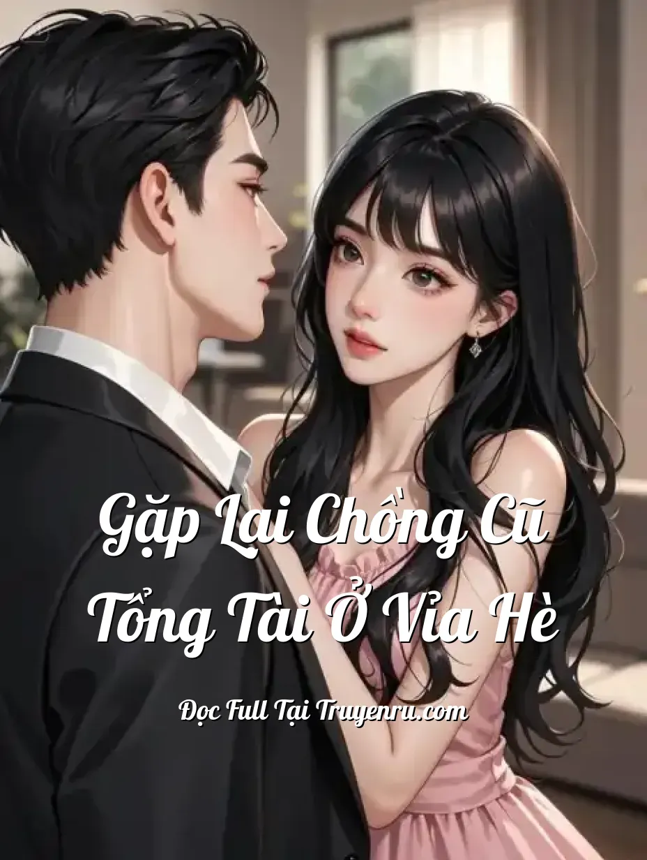 Gặp Lại Chồng Cũ Tổng Tài Ở Vỉa Hè