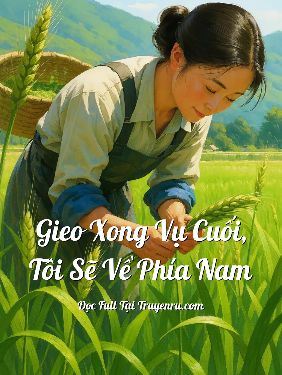 Bìa truyện Gieo Xong Vụ Cuối, Tôi Sẽ Về Phía Nam