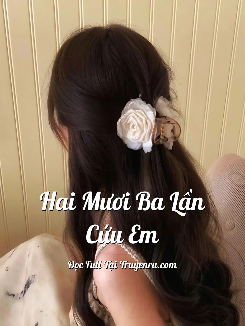 HAI MƯƠI BA LẦN CỨU EM