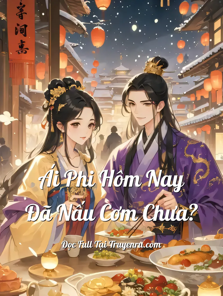Ái Phi Hôm Nay Đã Nấu Cơm Chưa?