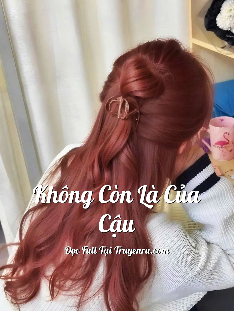 Bìa truyện KHÔNG CÒN LÀ CỦA CẬU