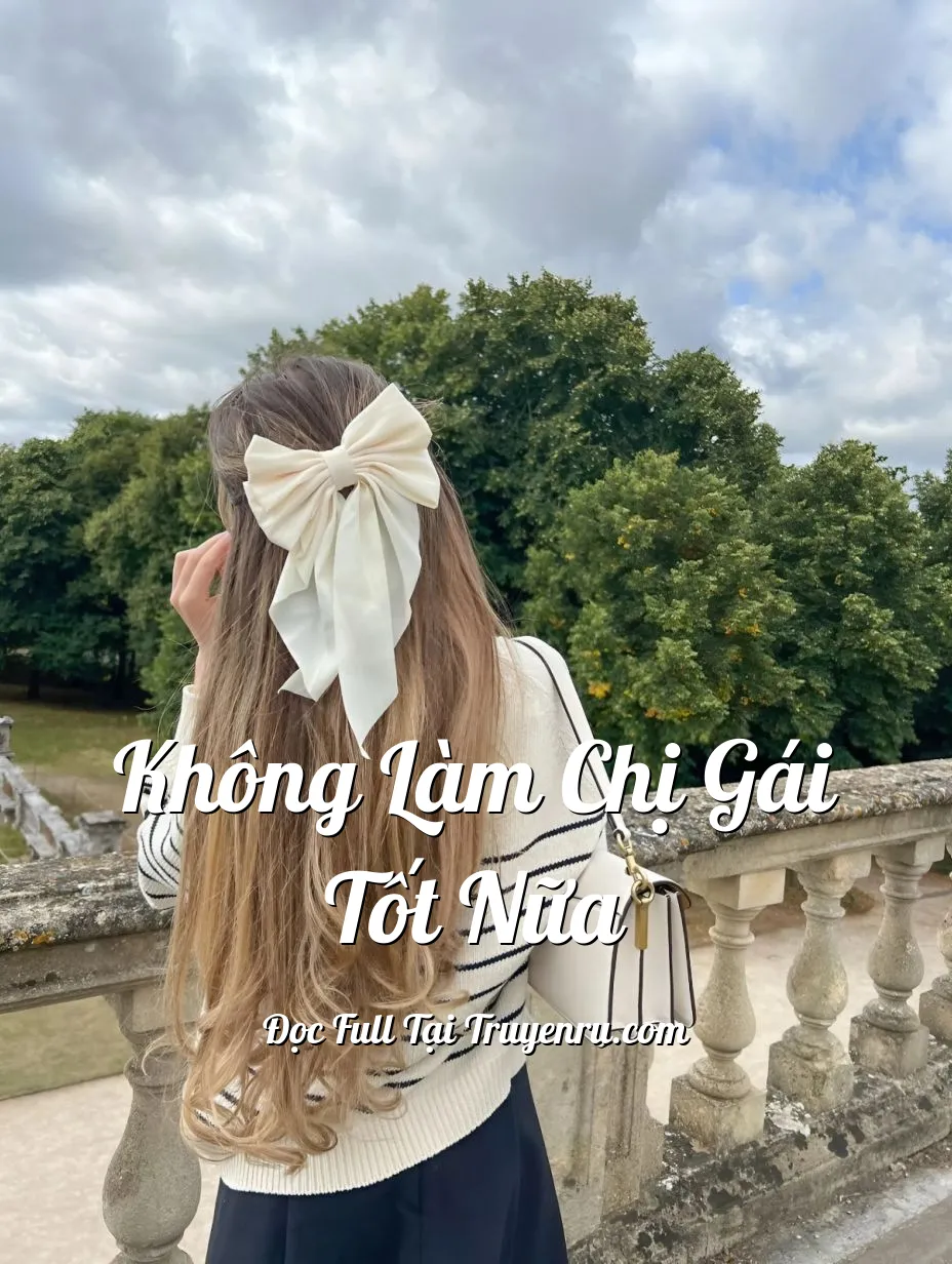 Bìa truyện KHÔNG LÀM CHỊ GÁI TỐT NỮA