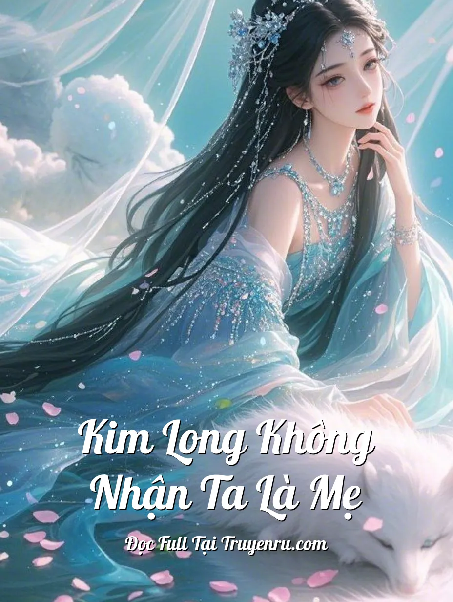Kim Long Không Nhận Ta Là Mẹ