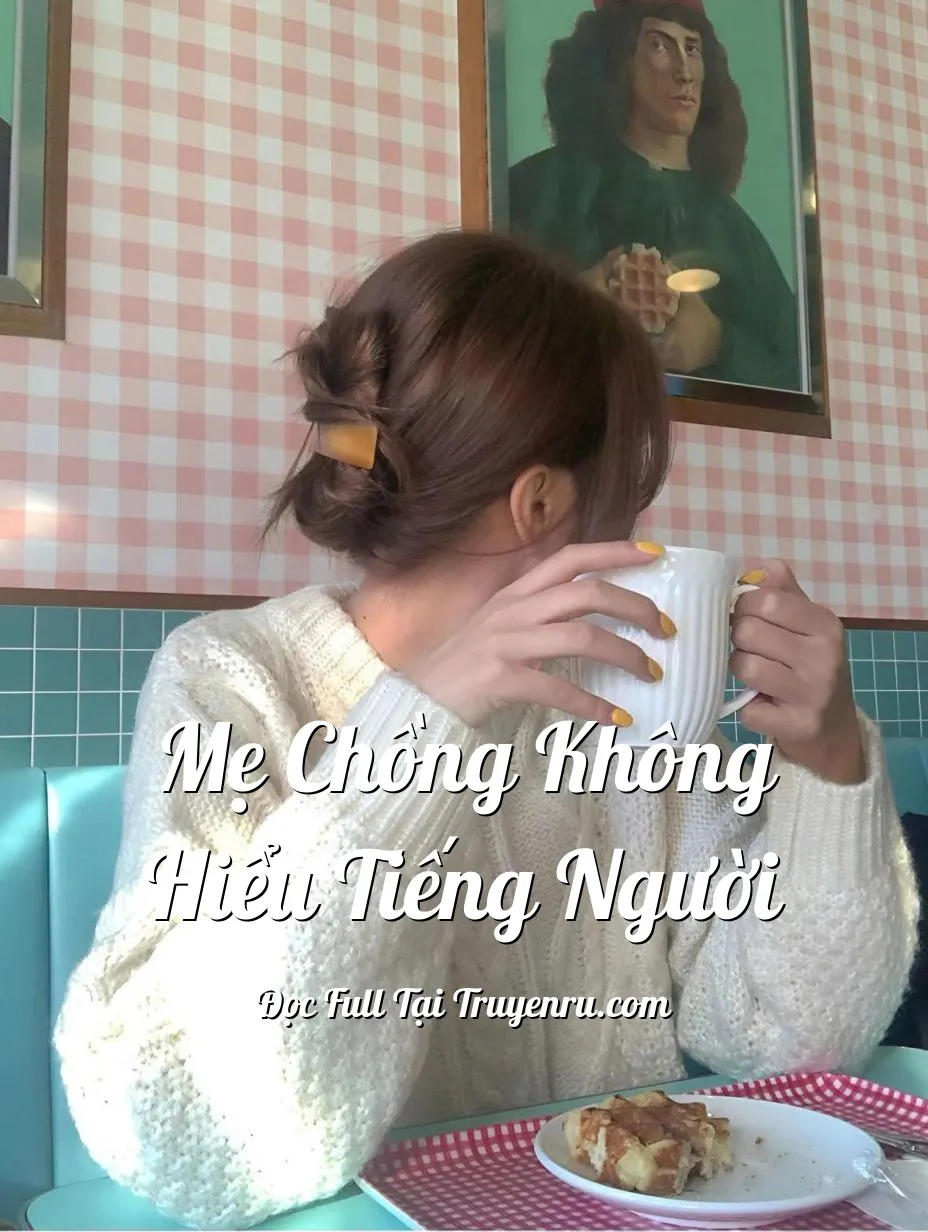 Bìa truyện MẸ CHỒNG KHÔNG HIỂU TIẾNG NGƯỜI