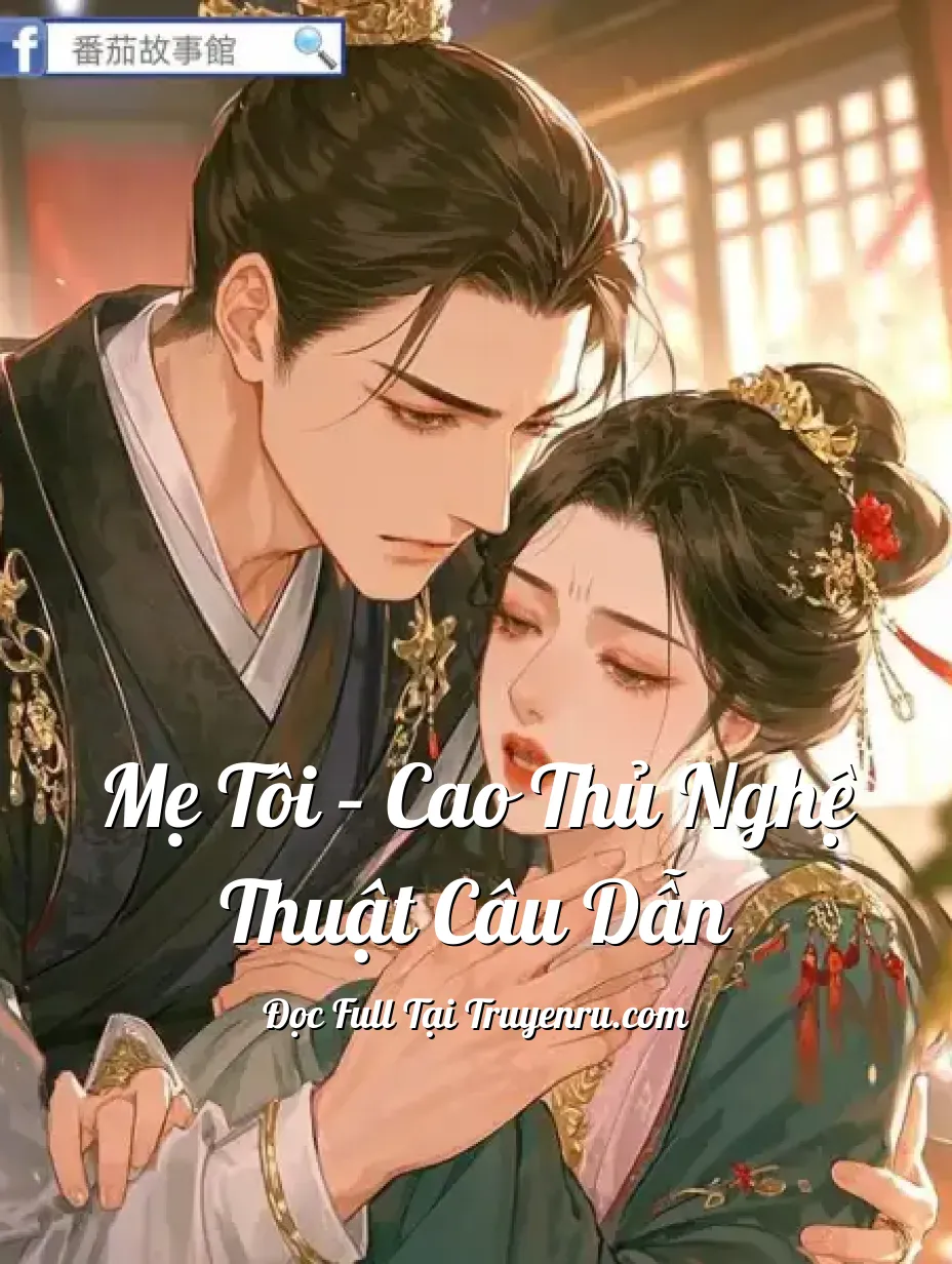 Mẹ Tôi – Cao Thủ Nghệ Thuật Câu Dẫn
