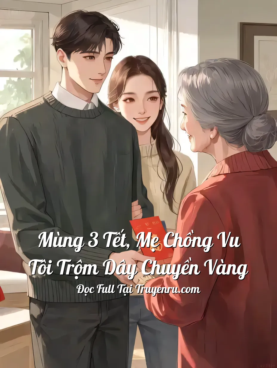 Mùng 3 Tết, Mẹ Chồng Vu Tôi Trộm Dây Chuyền Vàng