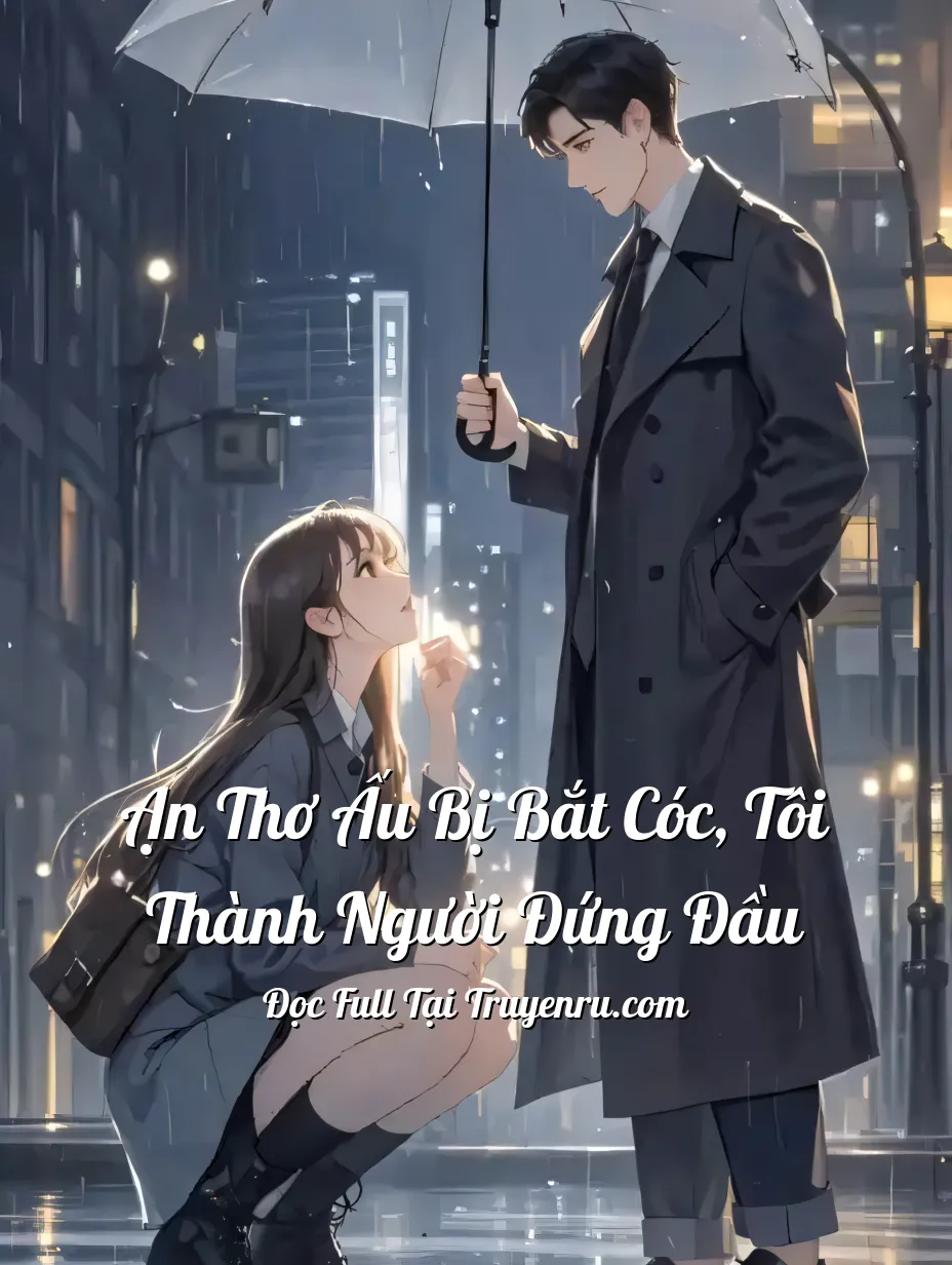 Ạn Thơ Ấu Bị Bắt Cóc, Tôi Thành Người Đứng Đầu