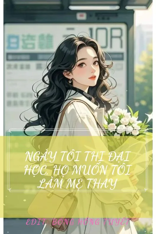 Bìa truyện Ngày Tôi Thi Đại Học, Họ Muốn Tôi Làm Mẹ Thay