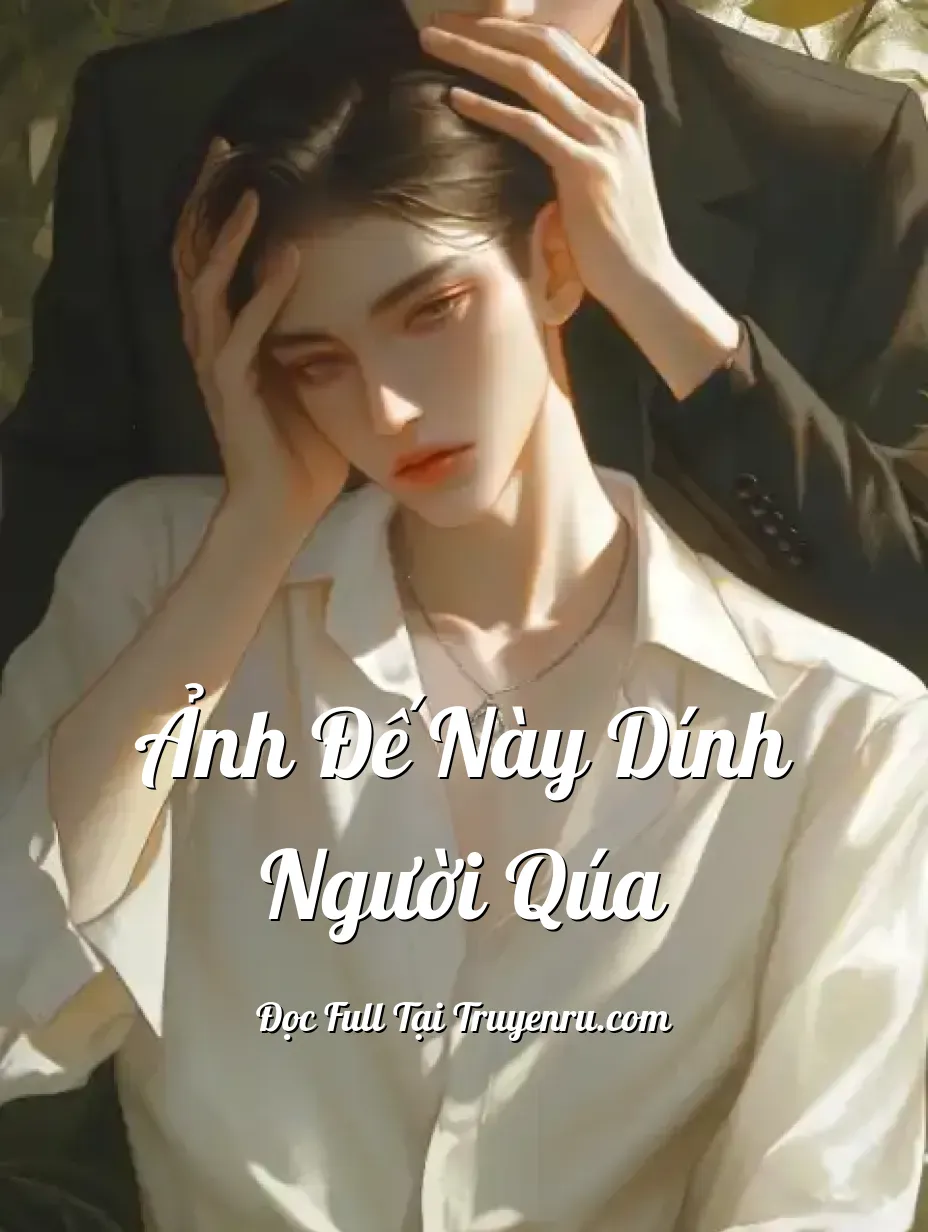 Bìa truyện Ảnh Đế Này Dính Người Qúa