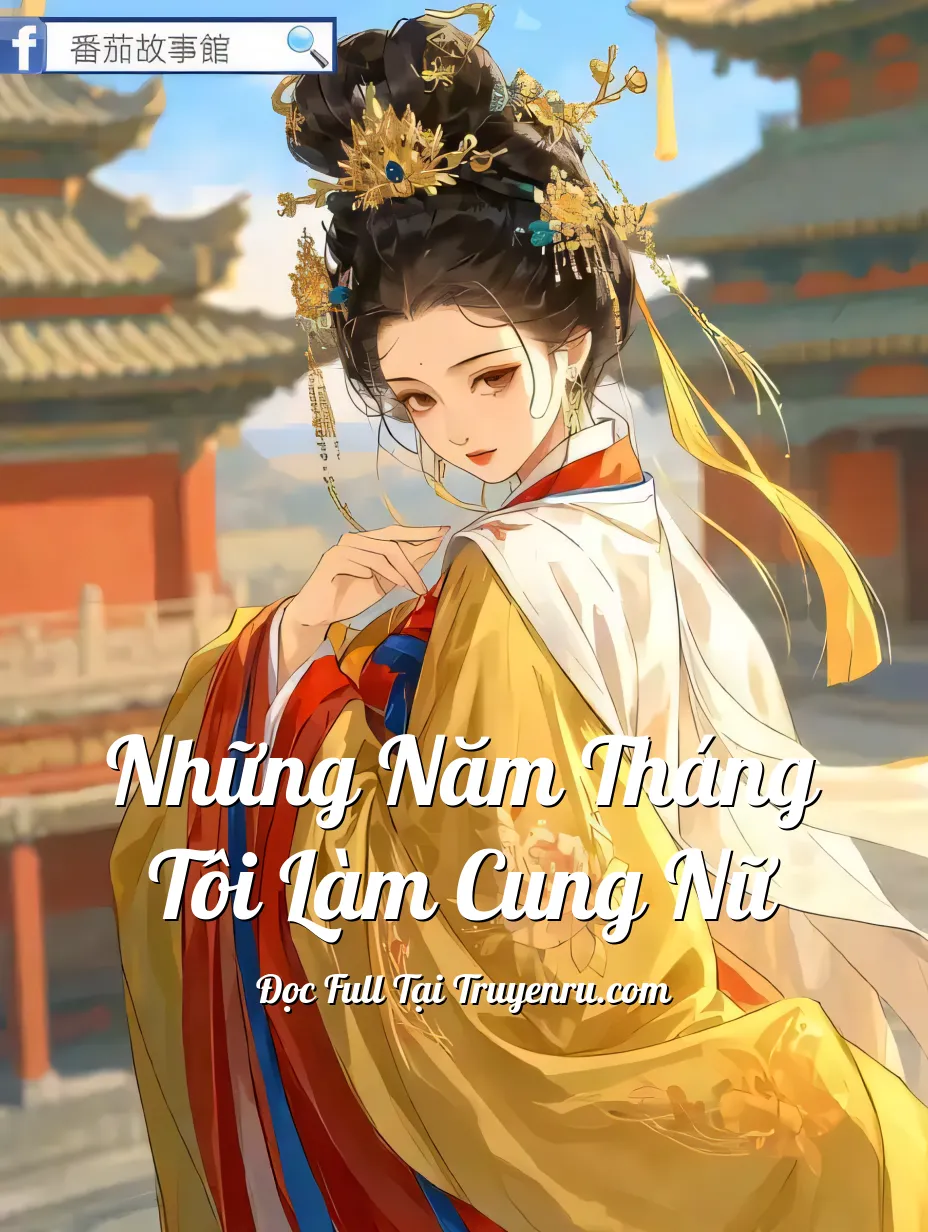 Những Năm Tháng Tôi Làm Cung Nữ