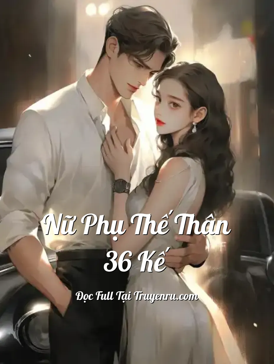 Nữ Phụ Thế Thân 36 Kế