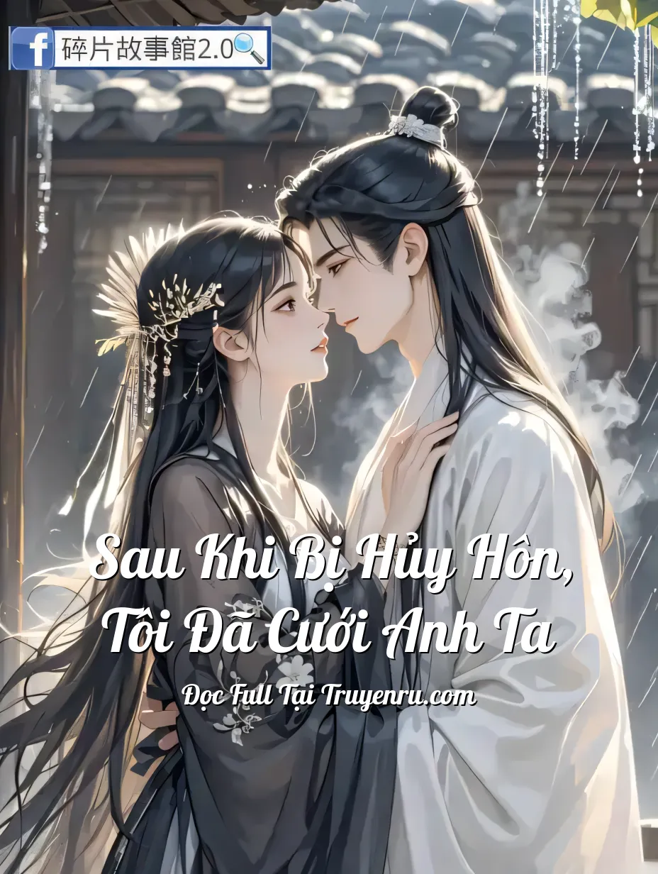 Sau Khi Bị Hủy Hôn, Tôi Đã Cưới Anh Ta