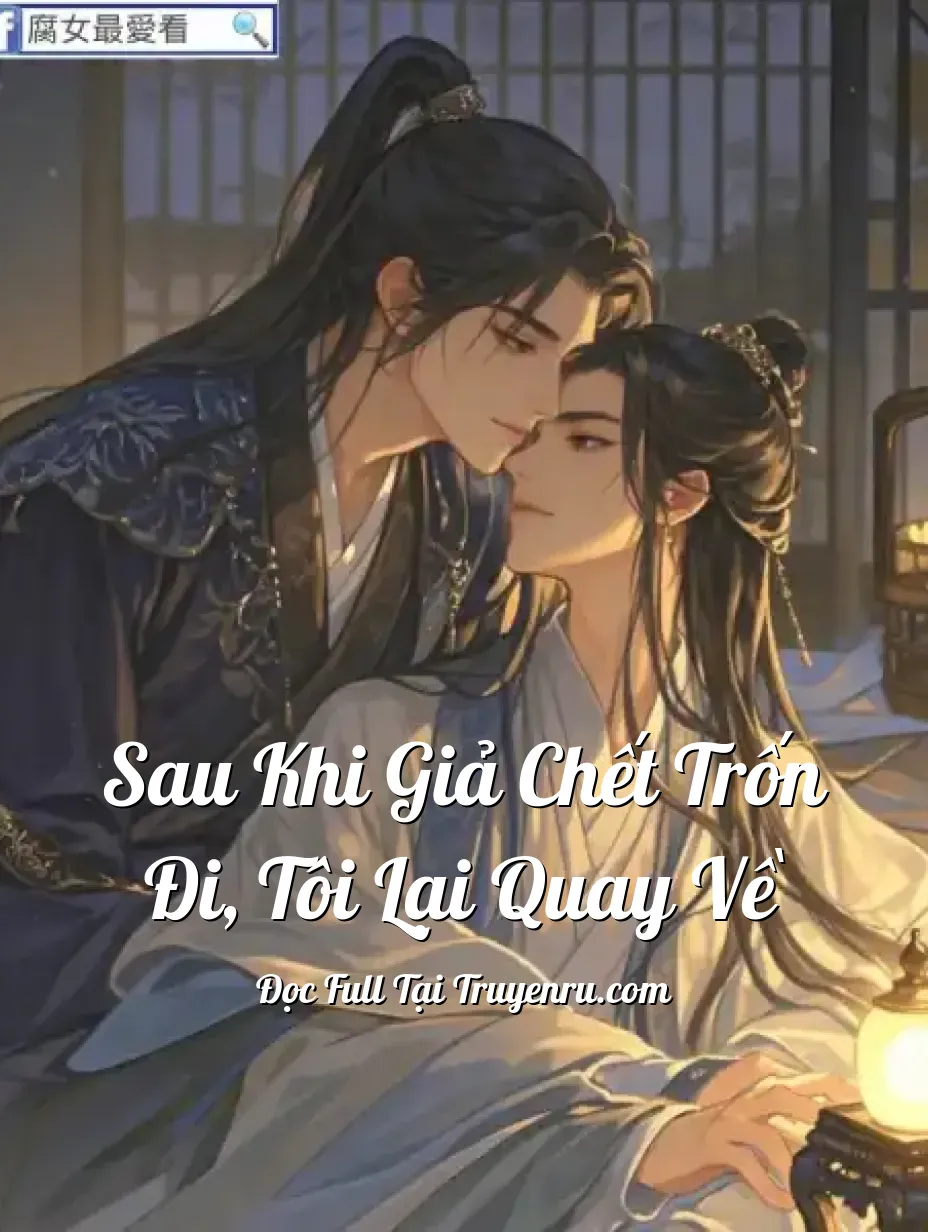 Sau Khi Giả Chết Trốn Đi, Tôi Lại Quay Về