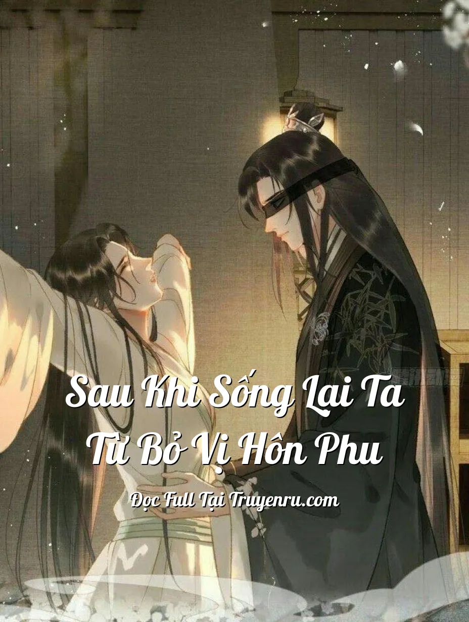 Bìa truyện Sau Khi Sống Lại Ta Từ Bỏ Vị Hôn Phu