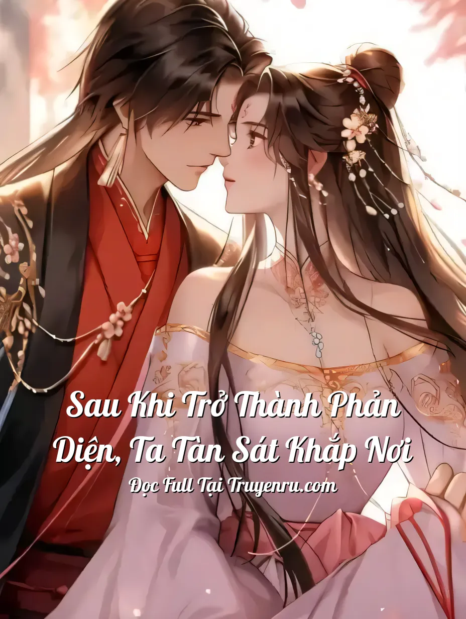 Sau Khi Trở Thành Phản Diện, Ta Tàn Sát Khắp Nơi
