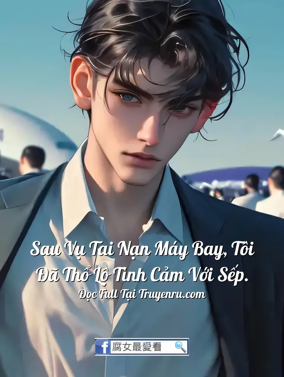 Bìa truyện Sau Vụ Tai Nạn Máy Bay, Tôi Đã Thổ Lộ Tình Cảm Với Sếp.
