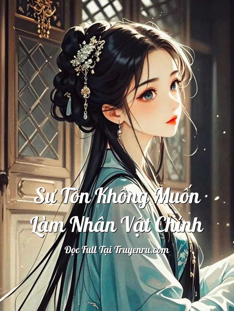 SƯ TÔN KHÔNG MUỐN LÀM NHÂN VẬT CHÍNH
