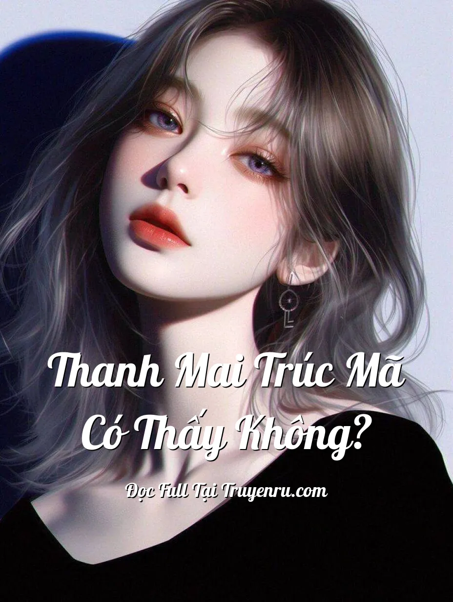 Thanh Mai Trúc Mã Có Thấy Không?