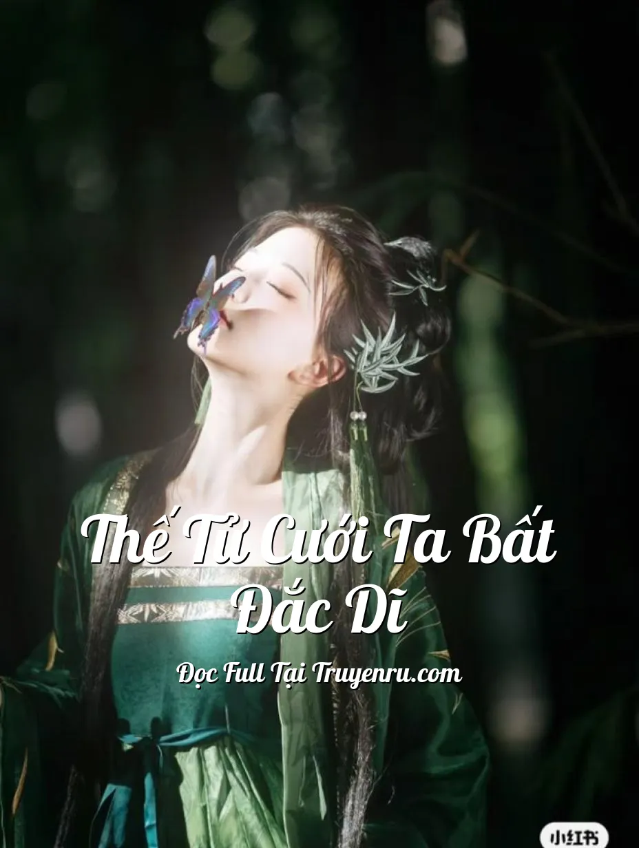 Thế Tử Cưới Ta Bất Đắc Dĩ