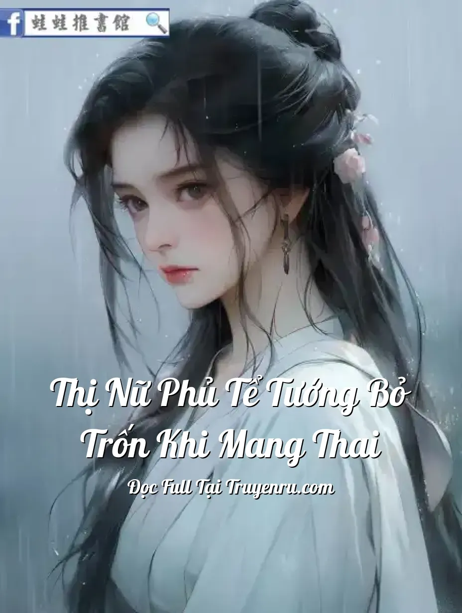 Thị Nữ Phủ Tể Tướng Bỏ Trốn Khi Mang Thai