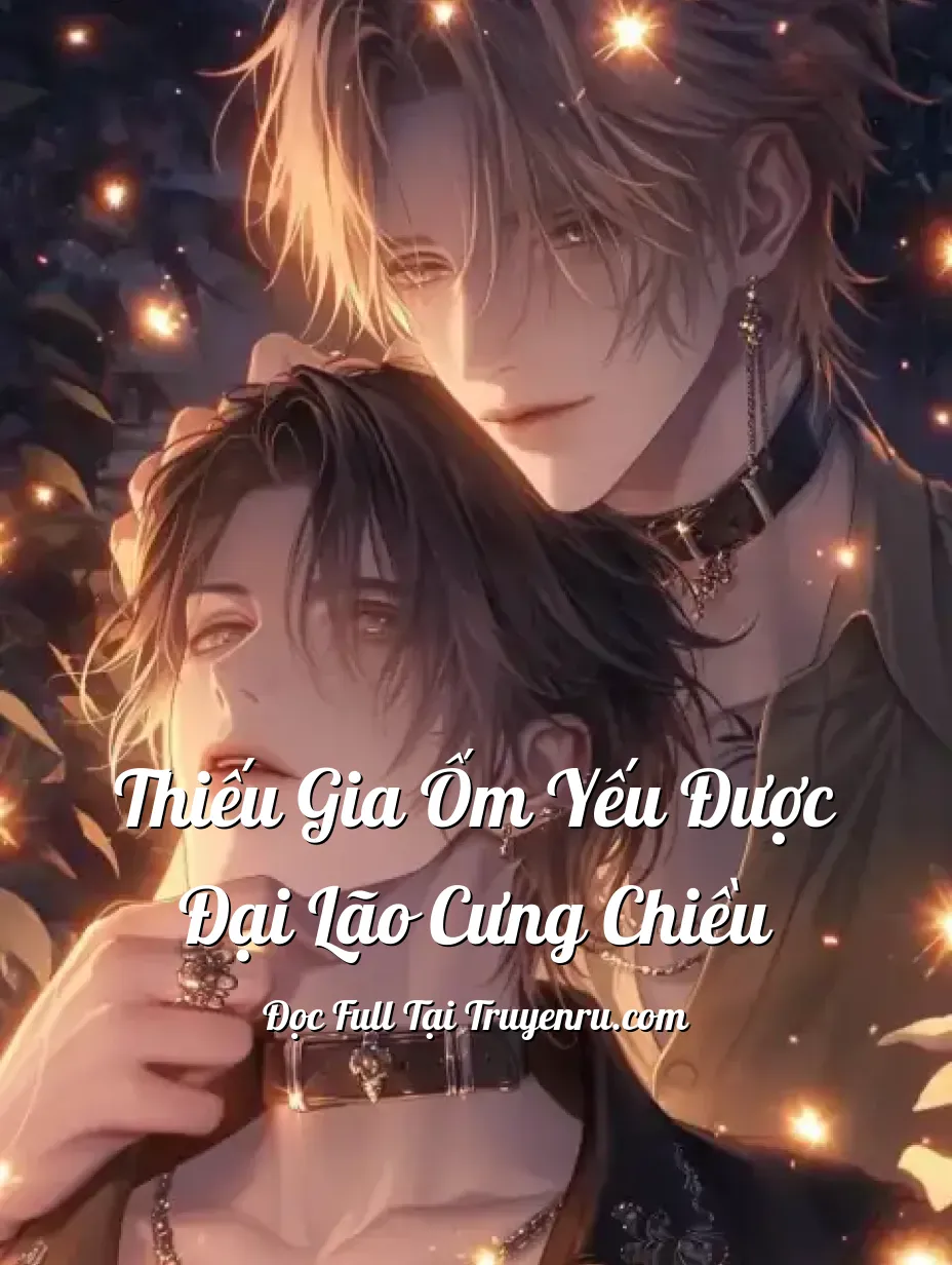 Thiếu Gia Ốm Yếu Được Đại Lão Cưng Chiều