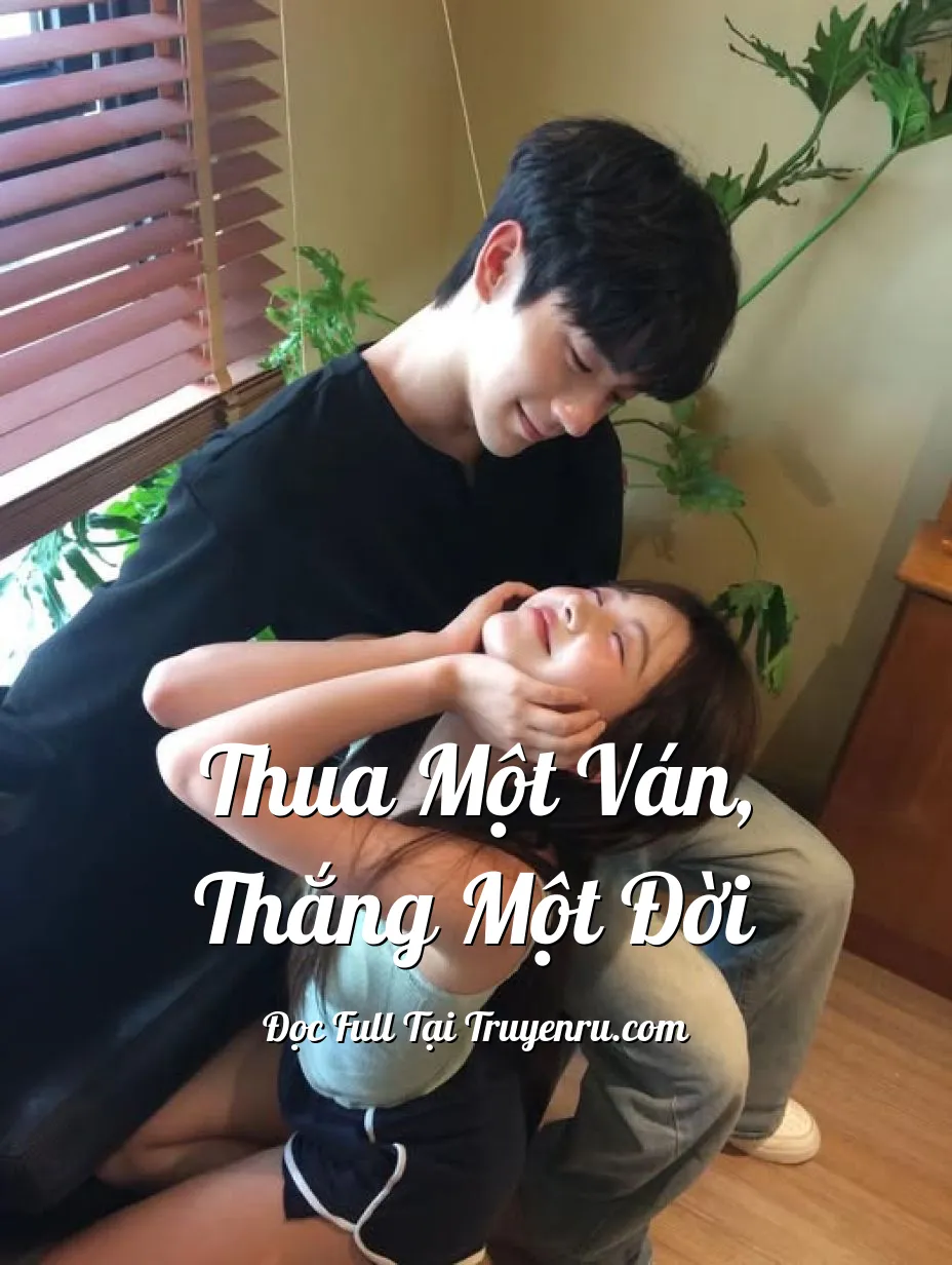 Thua Một Ván, Thắng Một Đời