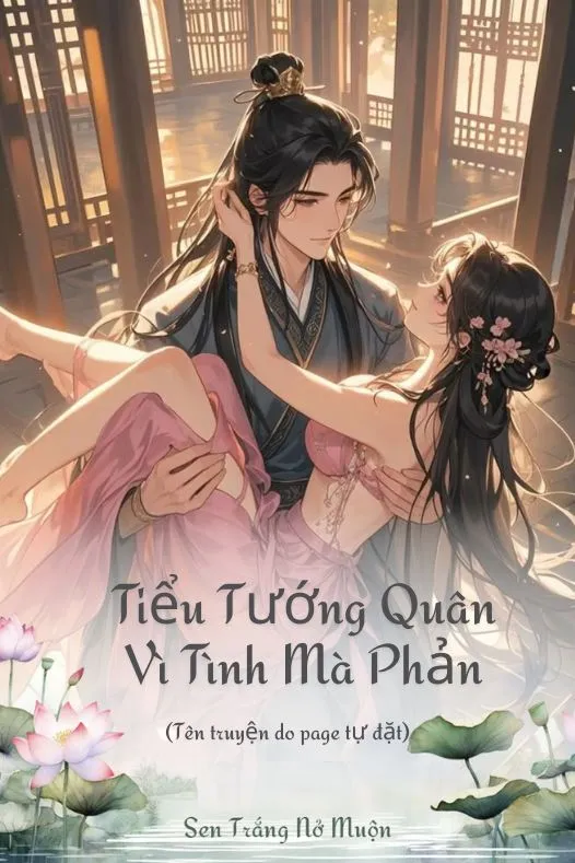 Bìa truyện Tiểu Tướng Quân Vì Tình Mà Phản