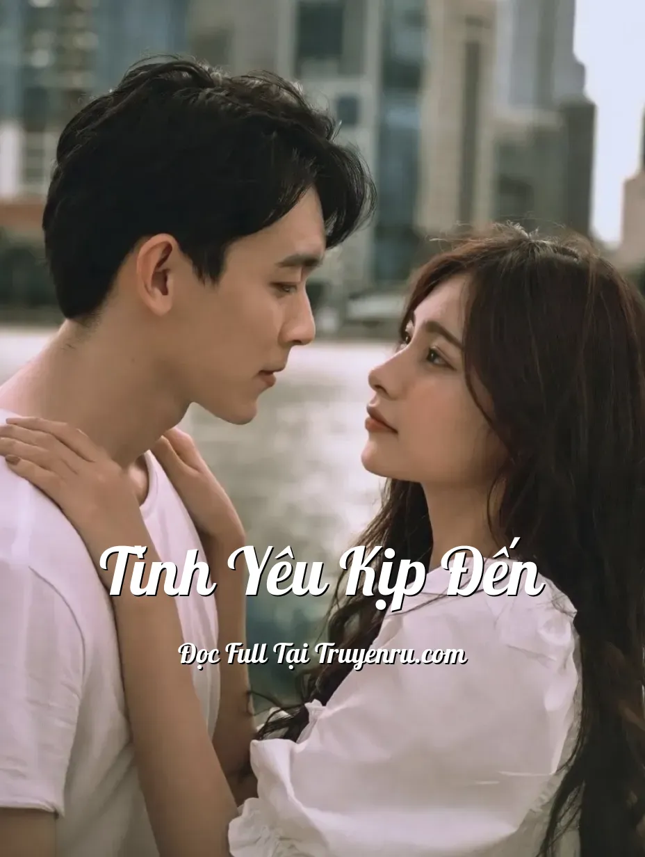 Bìa truyện Tình Yêu Kịp Đến
