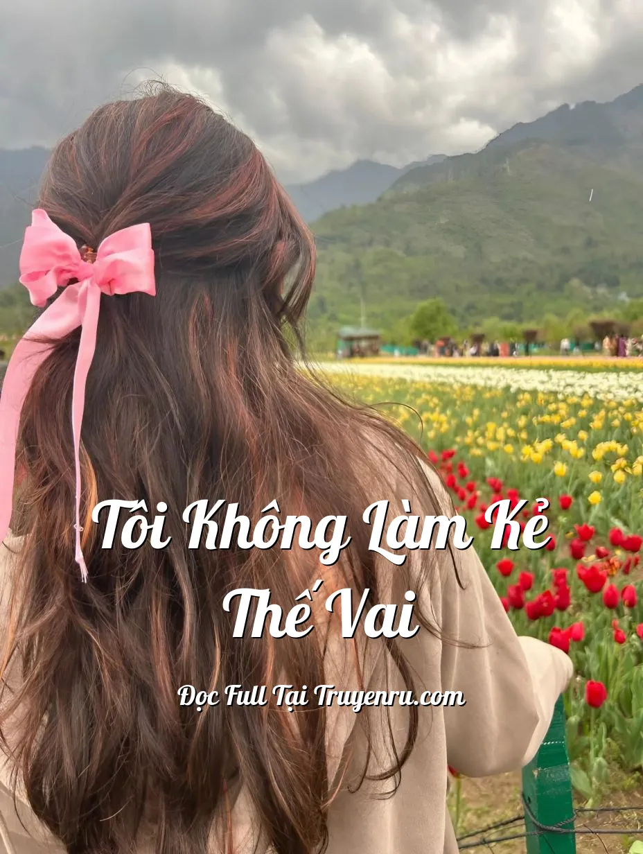 Bìa truyện TÔI KHÔNG LÀM KẺ THẾ VAI