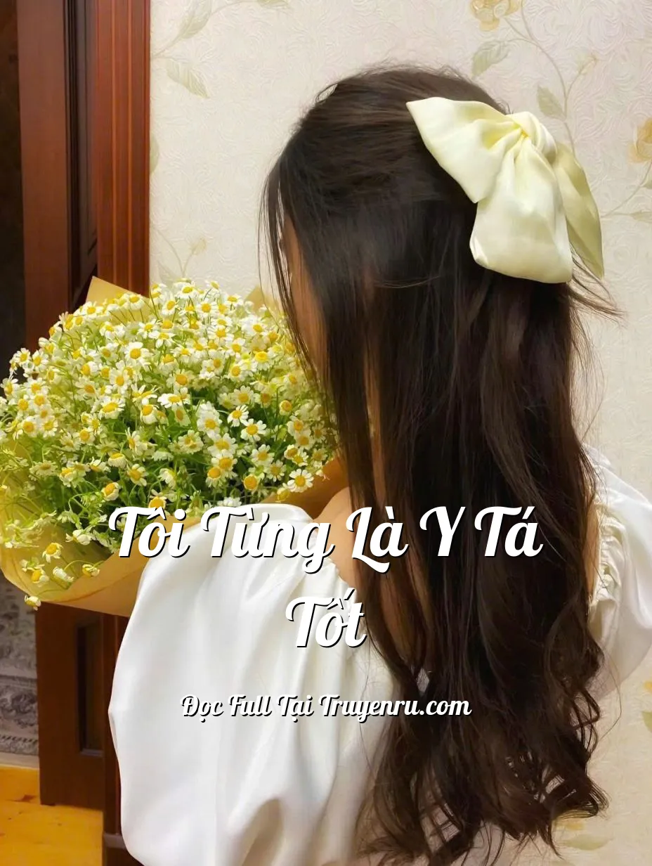 Bìa truyện TÔI TỪNG LÀ Y TÁ TỐT