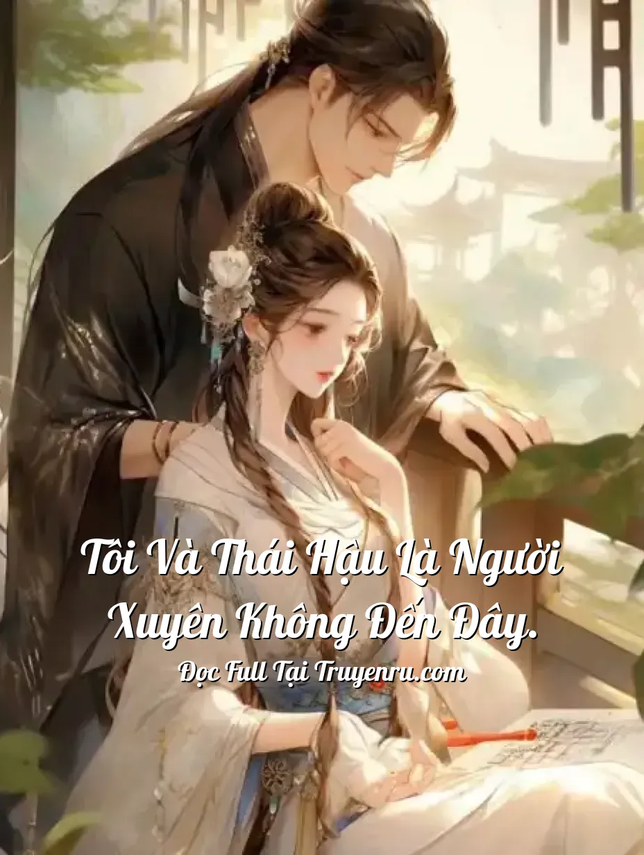 Bìa truyện Tôi và Thái Hậu là người xuyên không đến đây.