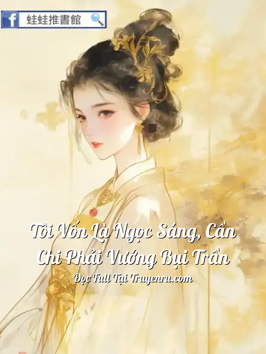 Bìa truyện Tôi vốn là ngọc sáng, cần chi phải vướng bụi trần
