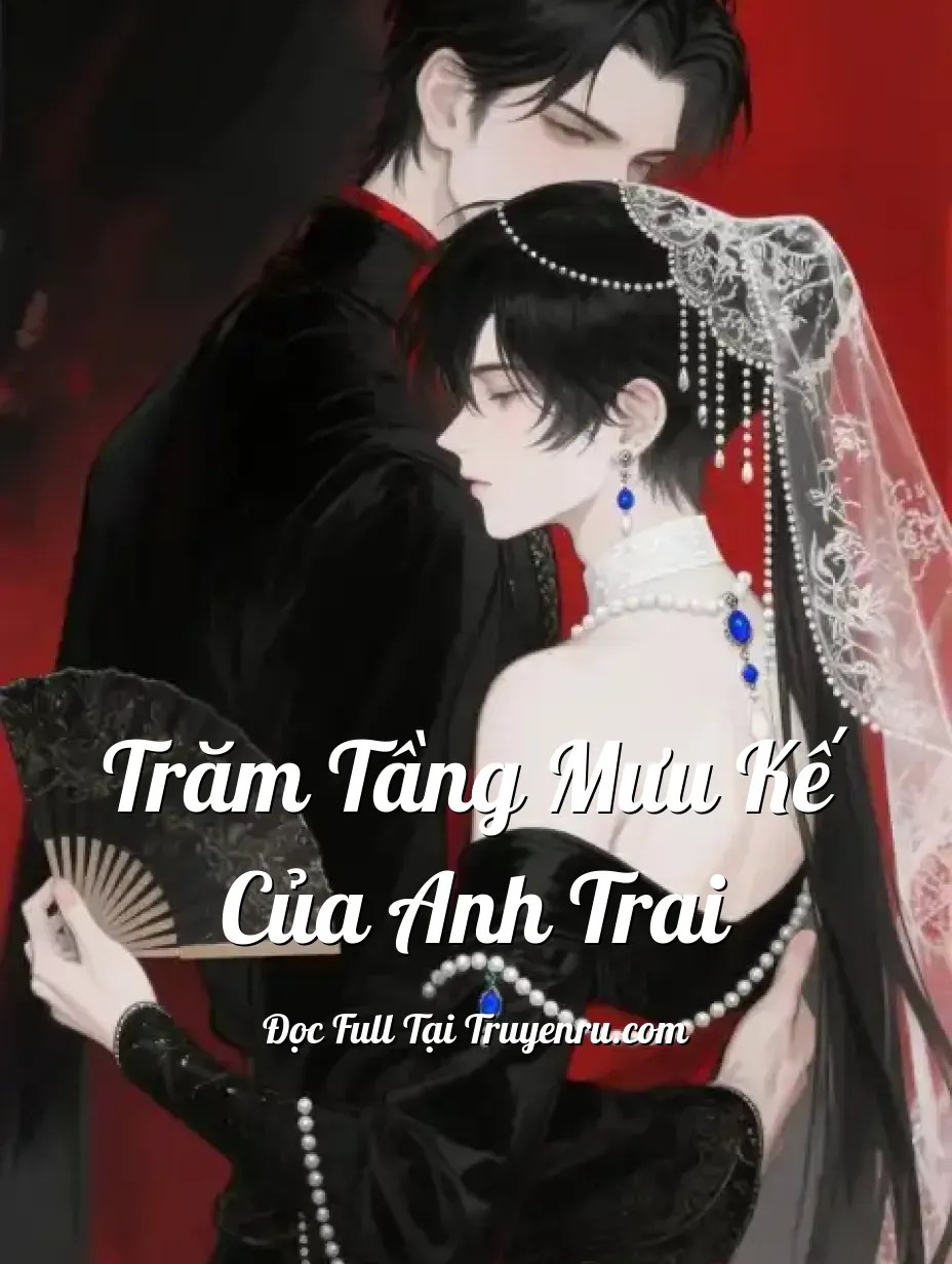 Trăm tầng mưu kế của anh trai