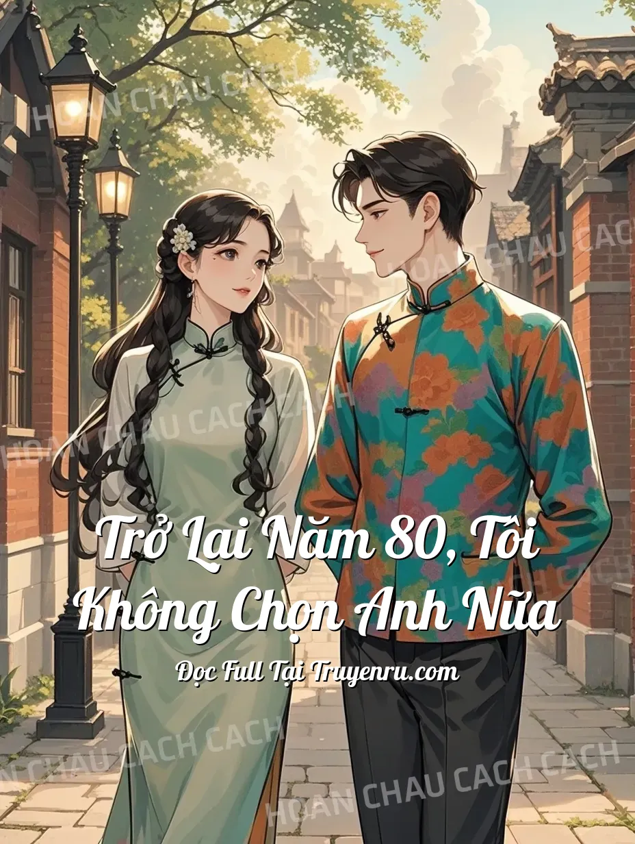 Bìa truyện Trở Lại Năm 80, Tôi Không Chọn Anh Nữa