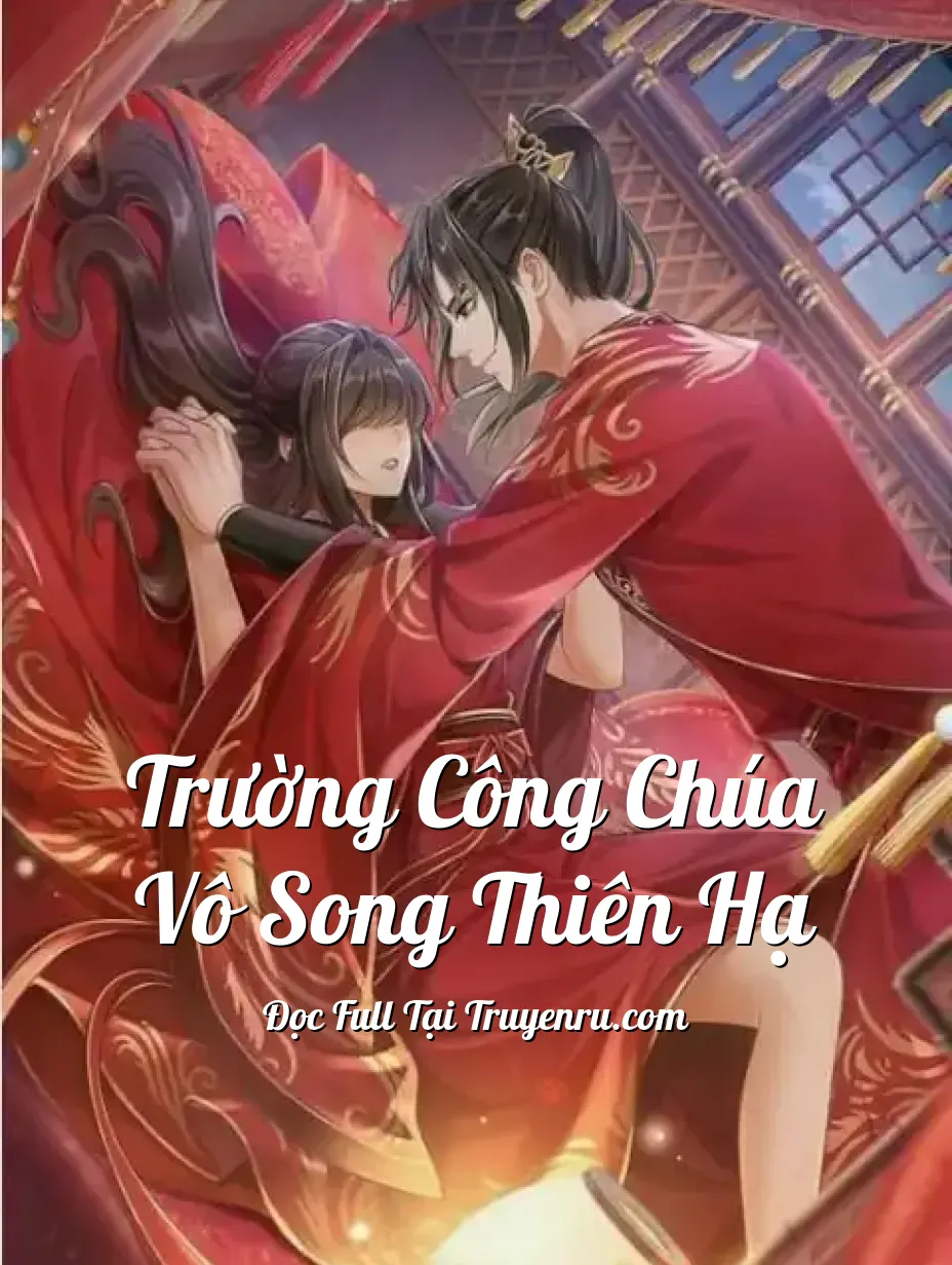 Trường Công Chúa Vô Song Thiên Hạ