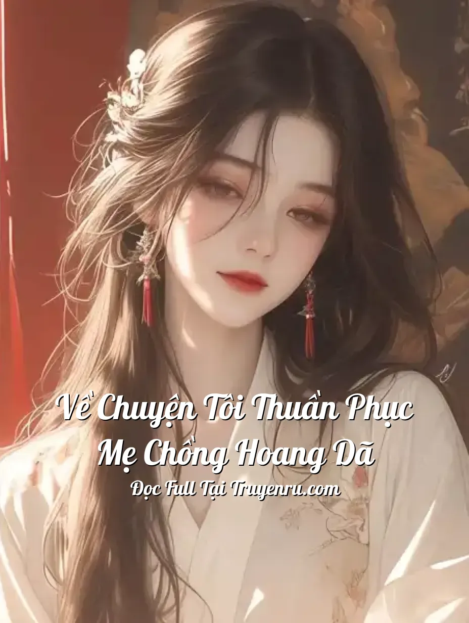Về Chuyện Tôi Thuần Phục Mẹ Chồng Hoang Dã