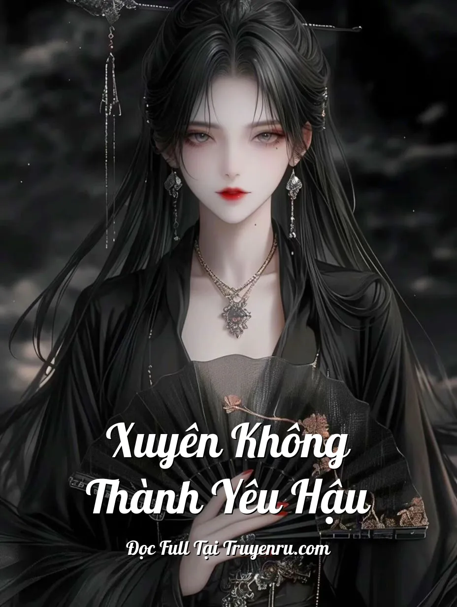 Xuyên Không Thành Yêu Hậu