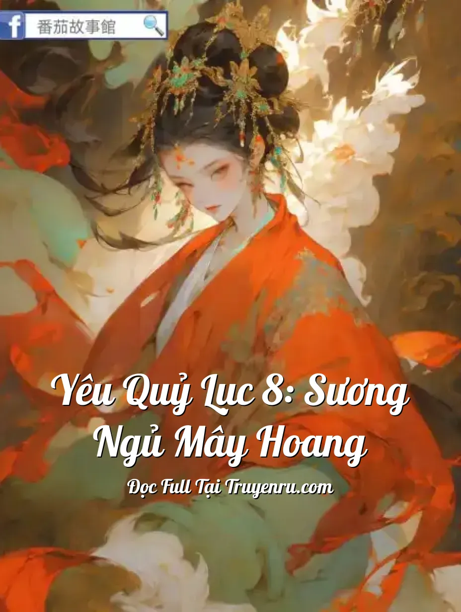 Yêu Quỷ Lục 8: Sương Ngủ Mây Hoang